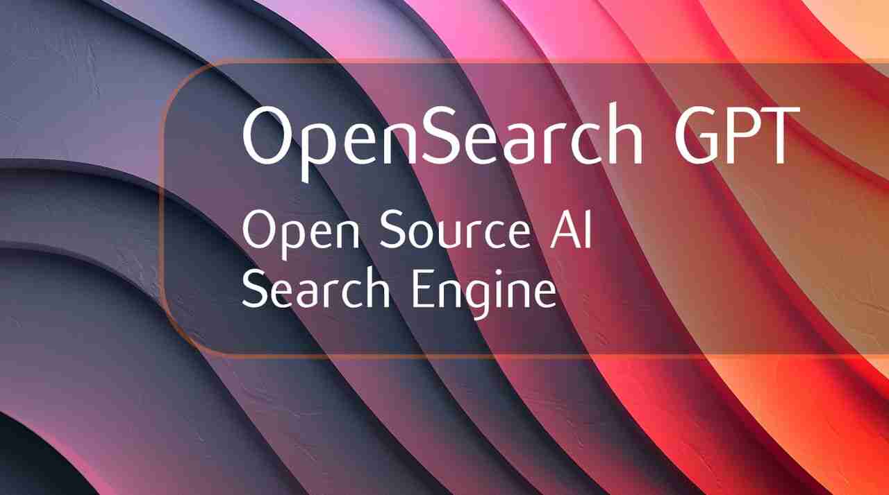 OpenSearch GPT open source AI search engine